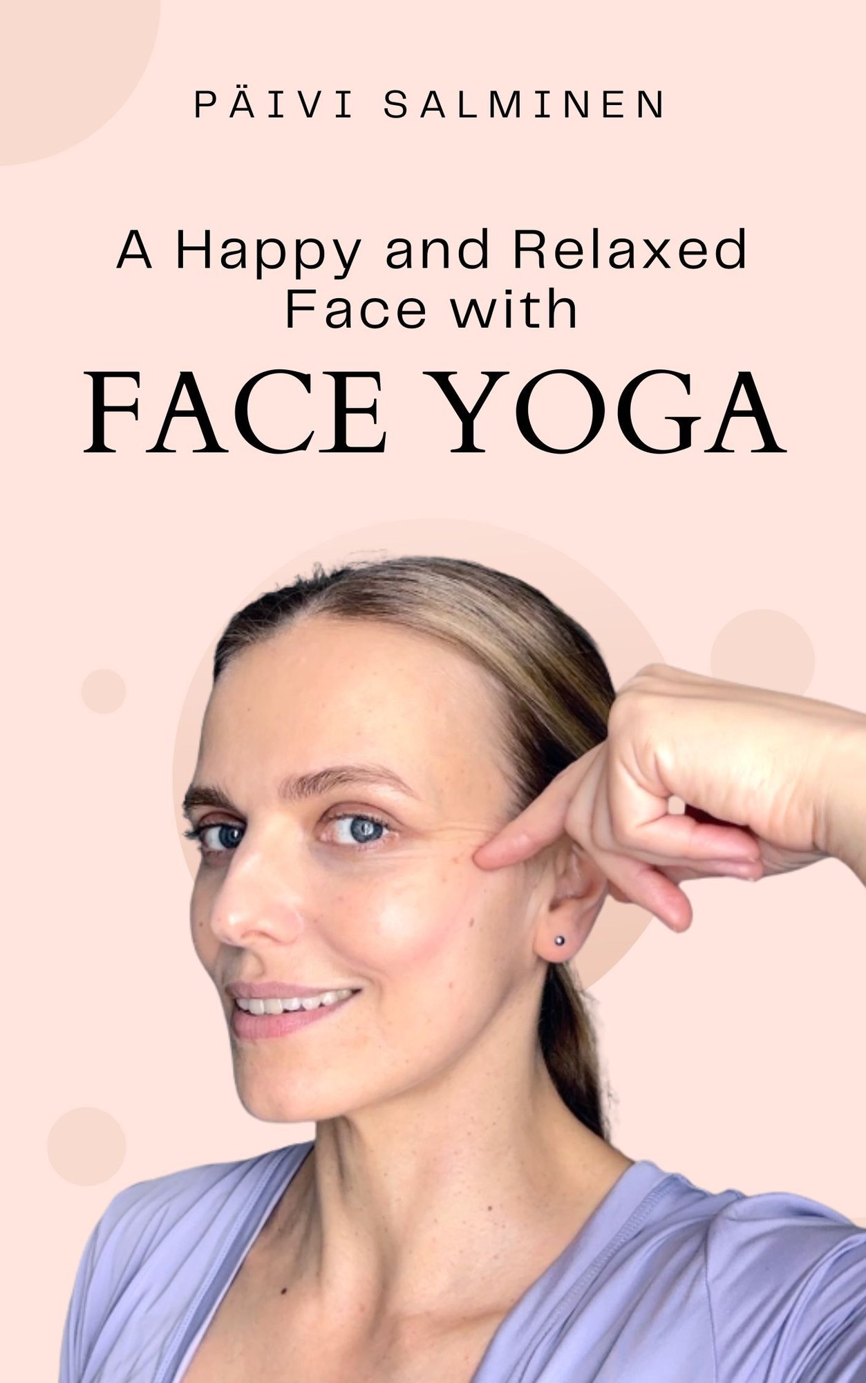 A Happy and Relaxed Face with Face Yoga